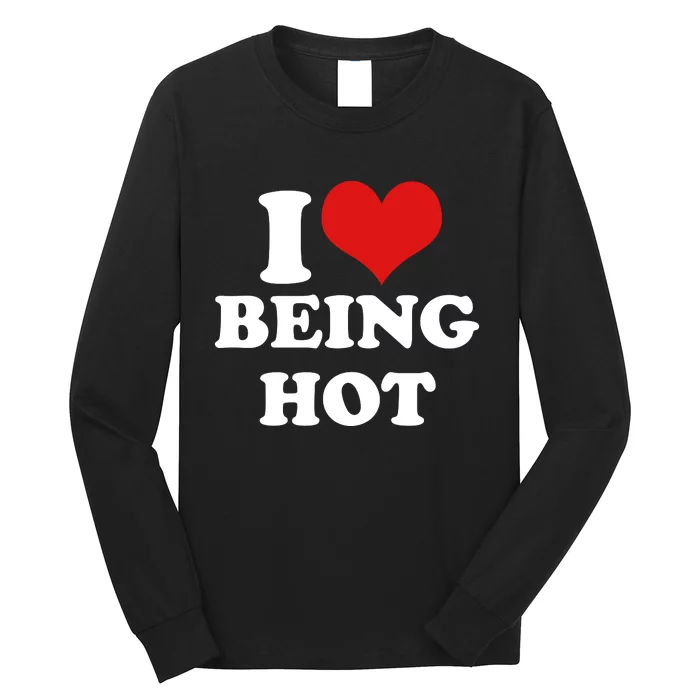 I Heart Love Being Hot Funny Meme Long Sleeve Shirt