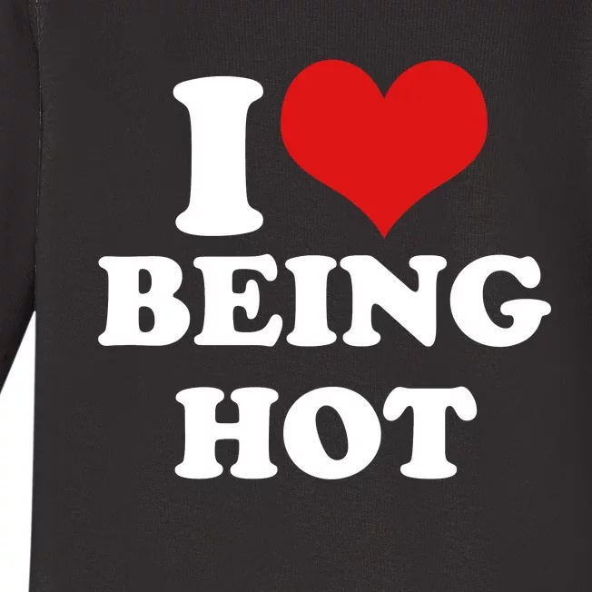 I Heart Love Being Hot Funny Meme Baby Long Sleeve Bodysuit