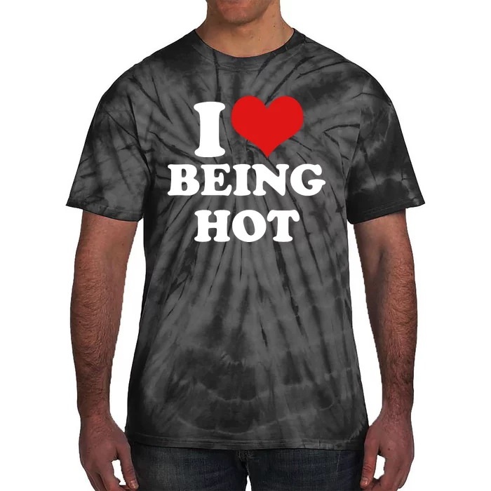 I Heart Love Being Hot Funny Meme Tie-Dye T-Shirt