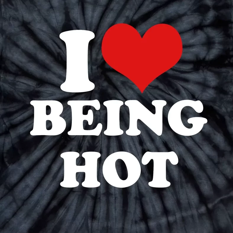 I Heart Love Being Hot Funny Meme Tie-Dye T-Shirt