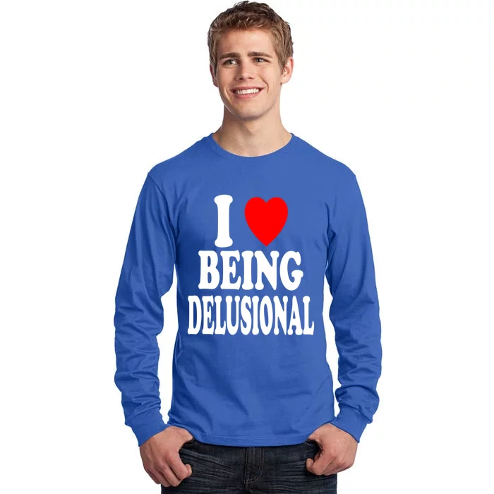 I Heart (Love) Being Delusional Gift Tall Long Sleeve T-Shirt