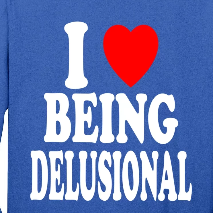 I Heart (Love) Being Delusional Gift Tall Long Sleeve T-Shirt