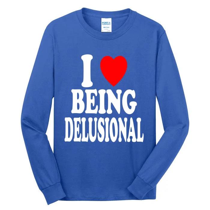 I Heart (Love) Being Delusional Gift Tall Long Sleeve T-Shirt