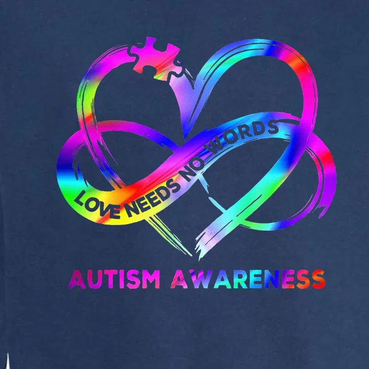 Infinity Heart Love Autism Awareness Needs No Words Garment-Dyed Sweatshirt