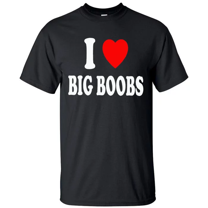 I Heart (Love) Big Boobs Tall T-Shirt