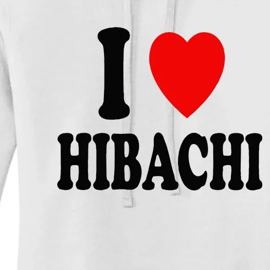 I Heart (Love) Hibachi Japanese Grilling Griddle Restaurant Women's Pullover Hoodie