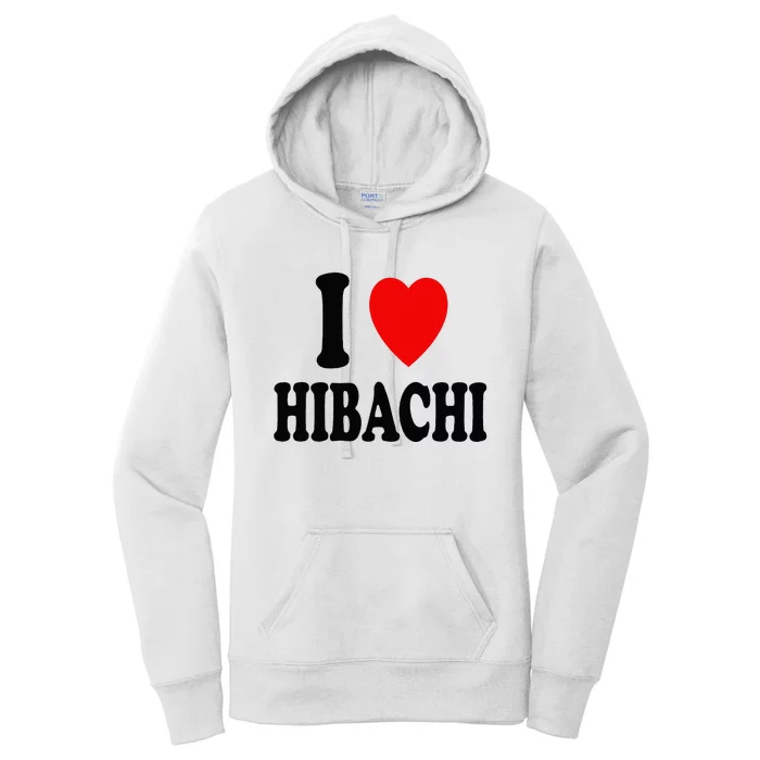 I Heart (Love) Hibachi Japanese Grilling Griddle Restaurant Women's Pullover Hoodie