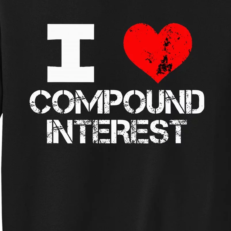 I Heart Love Compound Interest Financial Literacy Campaign Tall Sweatshirt