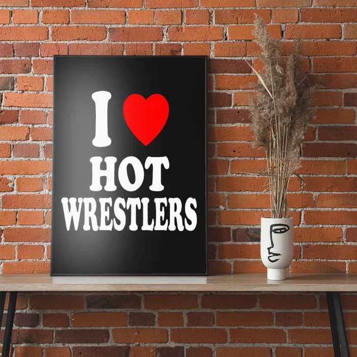 I Heart (Love) Hot Wrestlers Athletic Amateur Sexy Attracted Poster