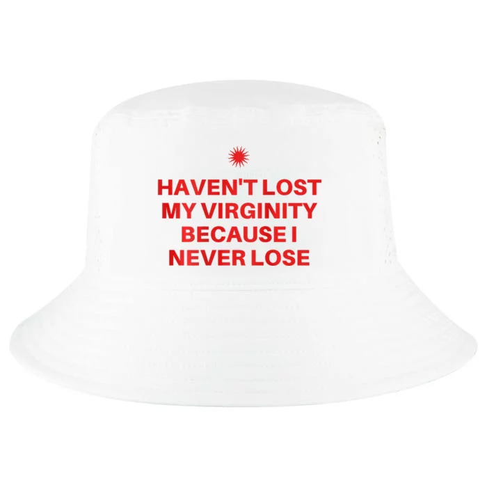 I HavenT Lost My Virginity Because I Never Lose Sarcastic Cool Comfort Performance Bucket Hat