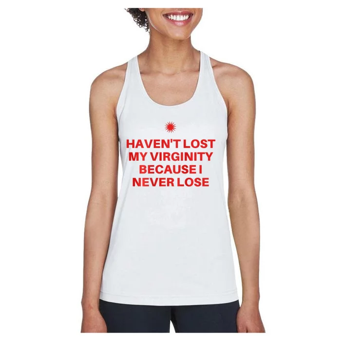 I HavenT Lost My Virginity Because I Never Lose Sarcastic Women's Racerback Tank