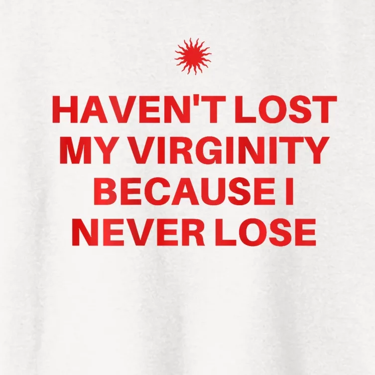 I HavenT Lost My Virginity Because I Never Lose Sarcastic Women's Crop Top Tee