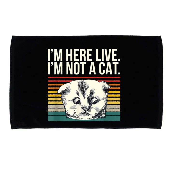 IM Here Live IM Not A Cat Microfiber Hand Towel