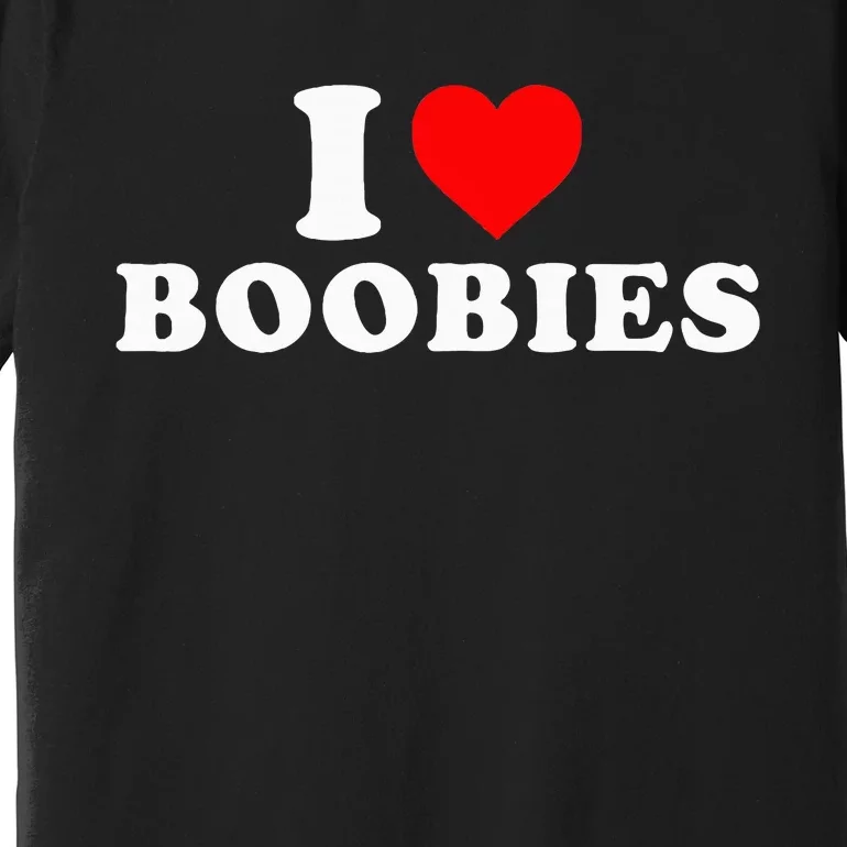 I Heart Love Boobies Premium T-Shirt