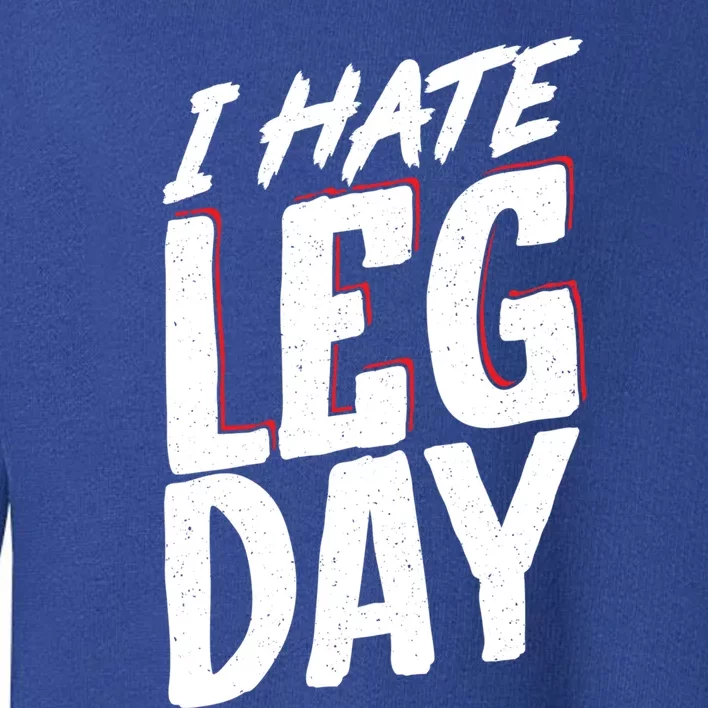 I Hate Leg Day Workout Wheelchair Cool Gift Toddler Sweatshirt