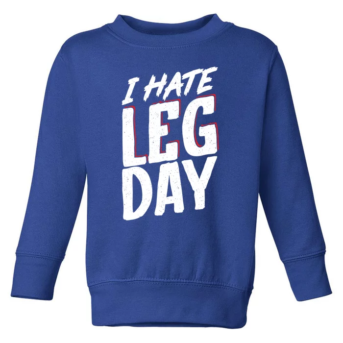 I Hate Leg Day Workout Wheelchair Cool Gift Toddler Sweatshirt