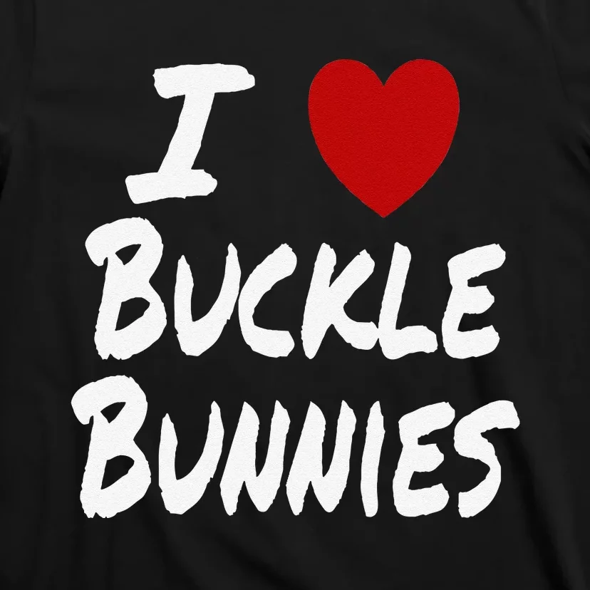 I Heart (Love) Buckle Bunnies Country Rodeo Cow Cow T-Shirt