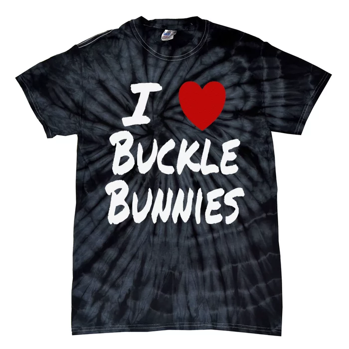 I Heart (Love) Buckle Bunnies Country Rodeo Cow Cow Tie-Dye T-Shirt