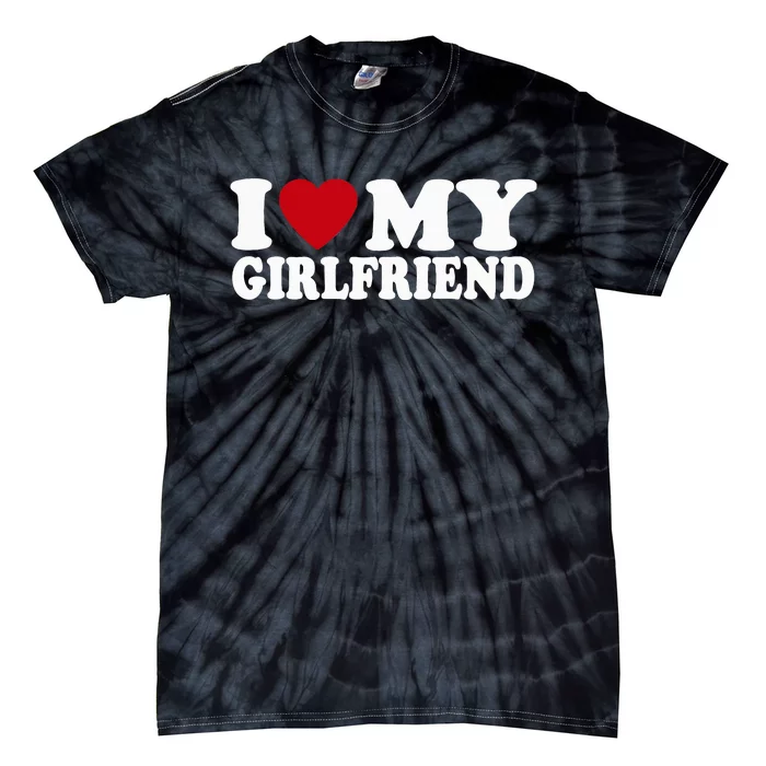 I Heart My Girlfriend GF I Love My Girlfriend Tie-Dye T-Shirt