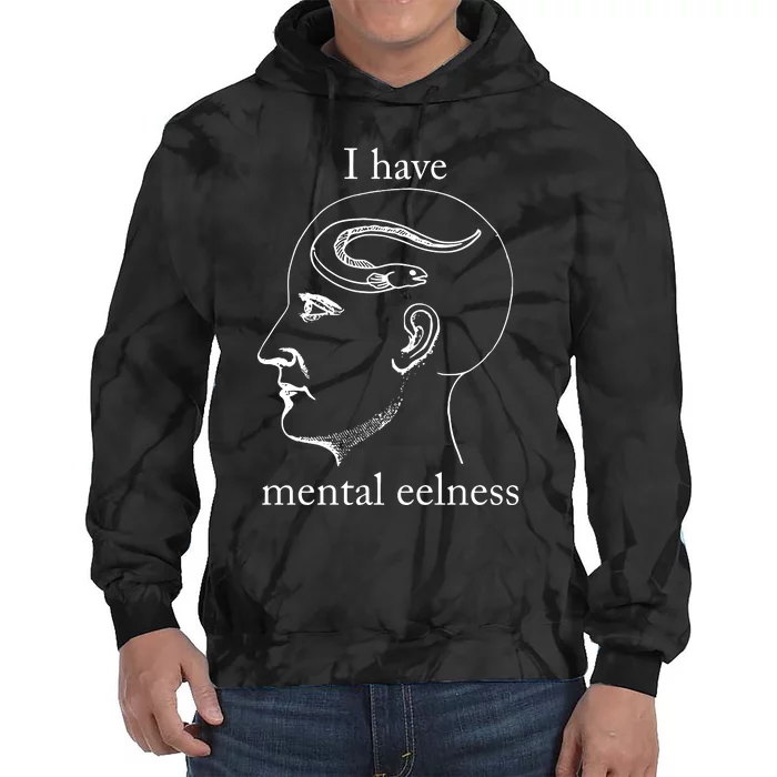 I Have Mental Eelness Tie Dye Hoodie