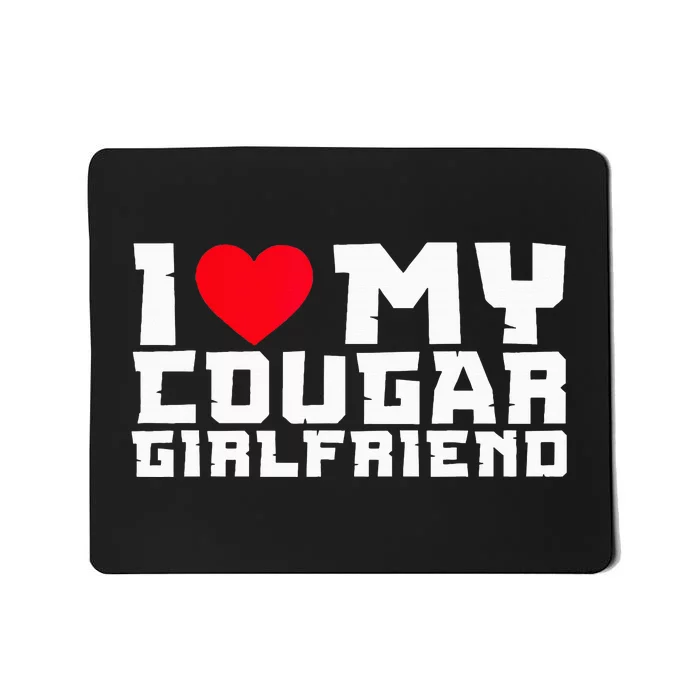 I Heart My Cougar Girlfriend GF I Love My Cougar Mousepad