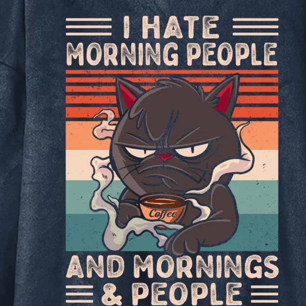 I Hate Morning People And Mornings And People Coffee Cat Gift Hooded Wearable Blanket