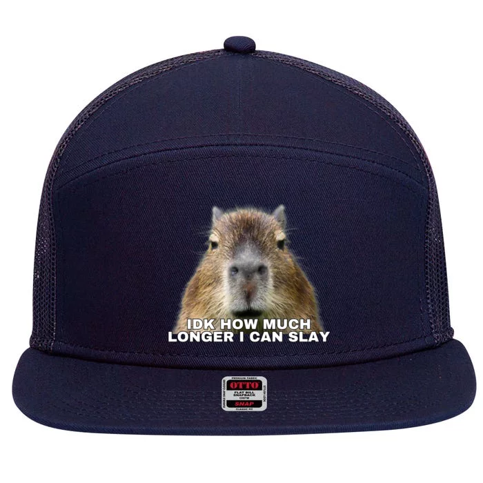 Idk How Much Longer I Can Slay Capybara Sarcastic Dank Meme Gifts 7 Panel Mesh Trucker Snapback Hat