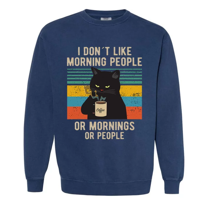 I Hate Morning People And Mornings And People Coffee Cat Garment-Dyed Sweatshirt