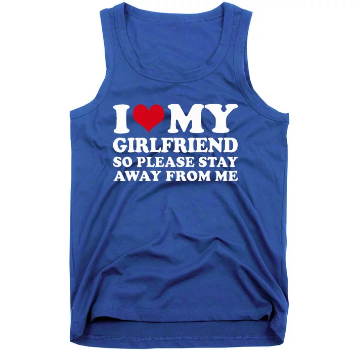 I Heart My Girlfriend So Please Stay Away Tank Top