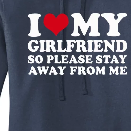 I Heart My Girlfriend So Please Stay Away Women's Pullover Hoodie