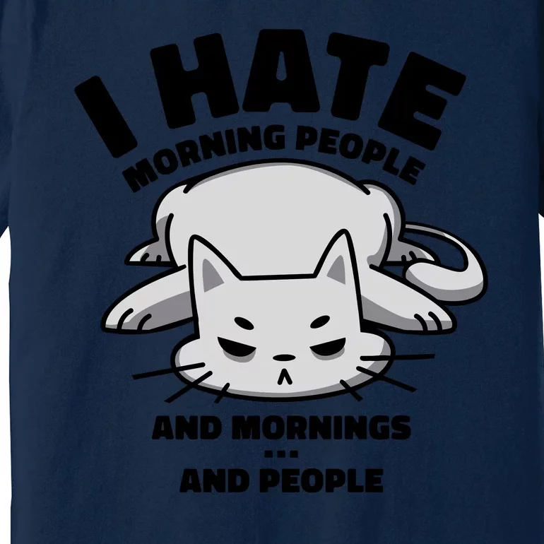 I Hate Mornings And People Funny Cat Premium T-Shirt