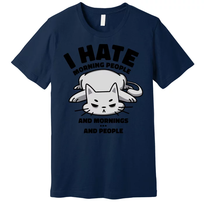 I Hate Mornings And People Funny Cat Premium T-Shirt