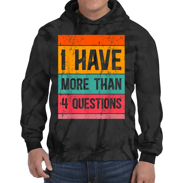 I Have More Than Four Questions Passover Tie Dye Hoodie