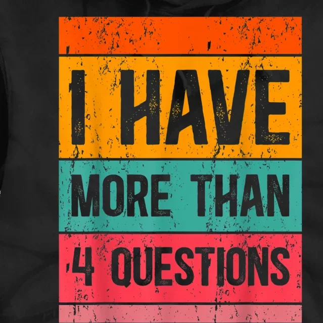 I Have More Than Four Questions Passover Tie Dye Hoodie