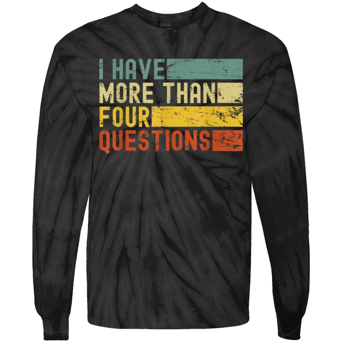 I Have More Than Four Questions Passover Tie-Dye Long Sleeve Shirt