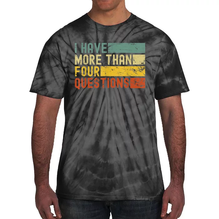 I Have More Than Four Questions Passover Tie-Dye T-Shirt