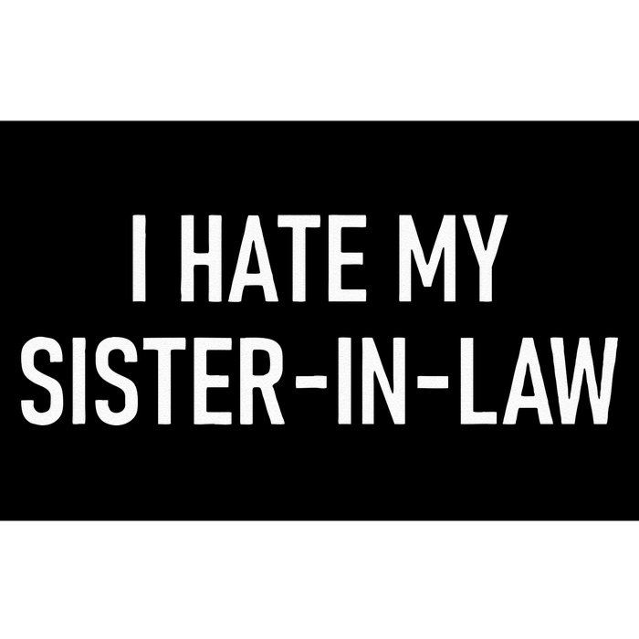 I Hate My Sister In Law Funny Jokes Sarcastic Bumper Sticker