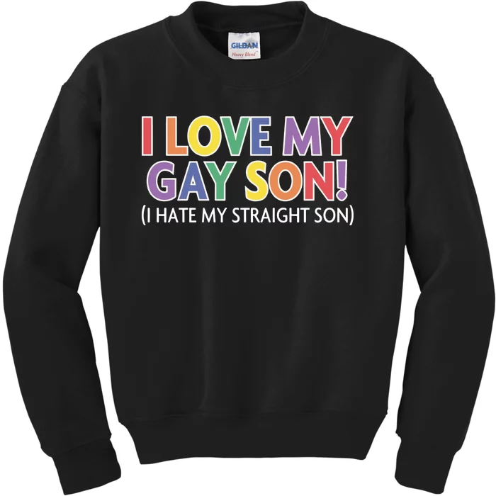 I Hate My Straight Son I Love My Gay Son Funny Kids Sweatshirt