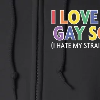 I Hate My Straight Son I Love My Gay Son Funny Full Zip Hoodie