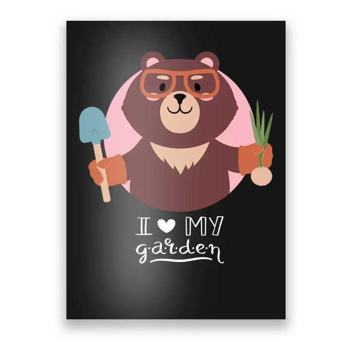 I Heart My Garden Bear Gardening Love Poster