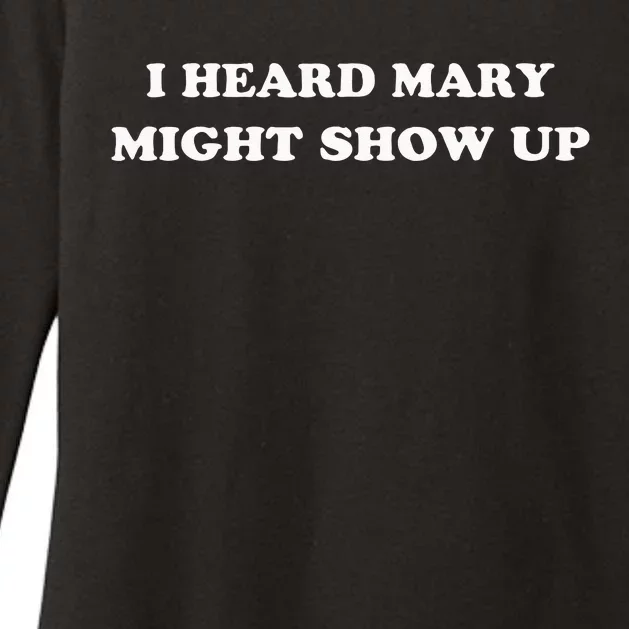 I Heard Mary Might Show Up Womens CVC Long Sleeve Shirt