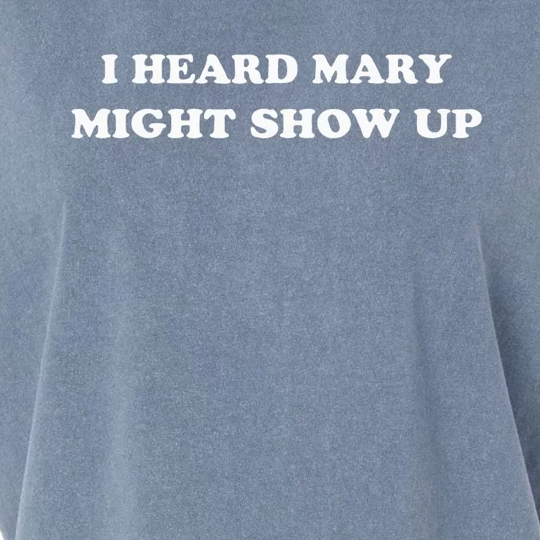 I Heard Mary Might Show Up Garment-Dyed Women's Muscle Tee