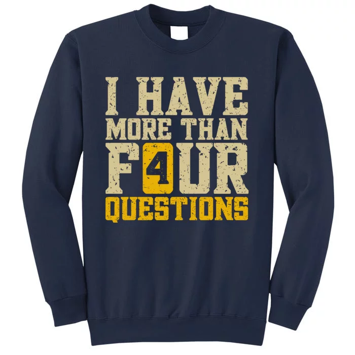 I Have More Than Four Questions Passover Sweatshirt