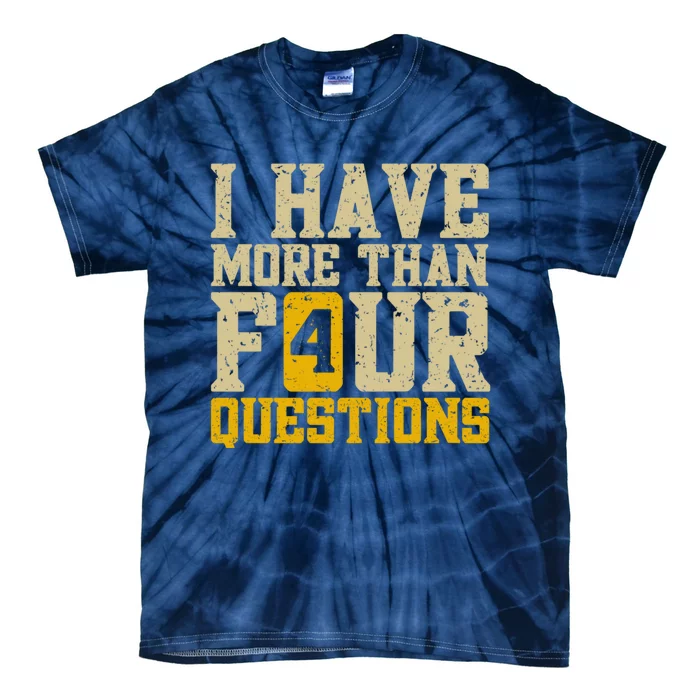 I Have More Than Four Questions Passover Tie-Dye T-Shirt