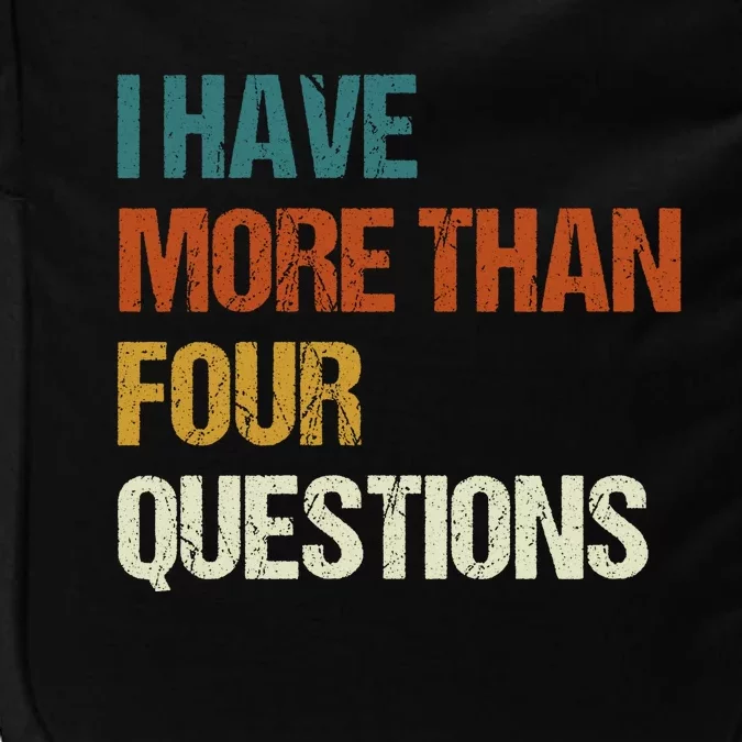 I Have More Than Four Questions Funny Passover Seder Impact Tech Backpack