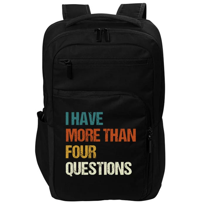 I Have More Than Four Questions Funny Passover Seder Impact Tech Backpack