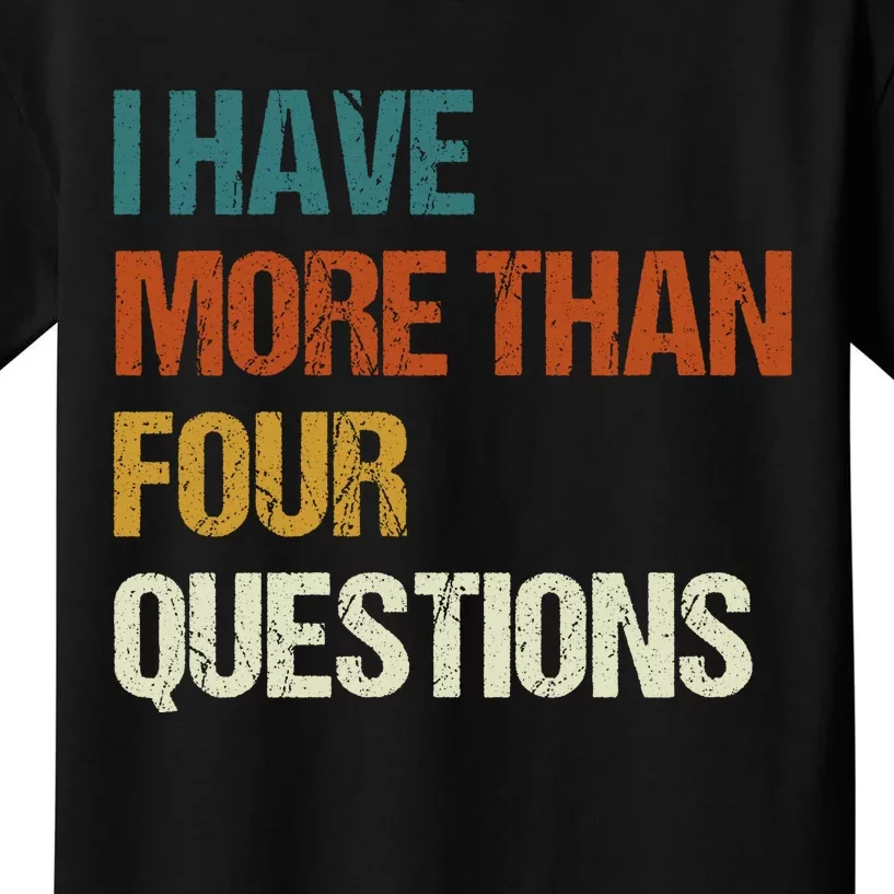 I Have More Than Four Questions Funny Passover Seder Kids T-Shirt