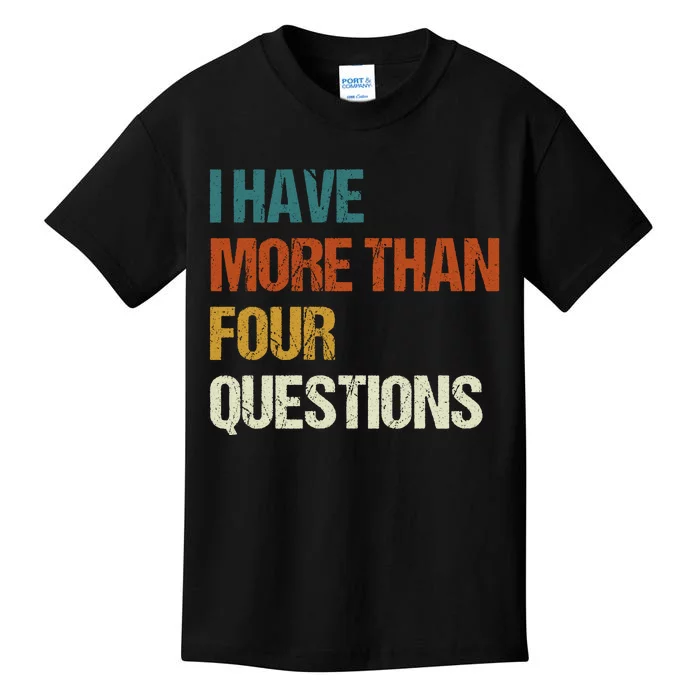 I Have More Than Four Questions Funny Passover Seder Kids T-Shirt