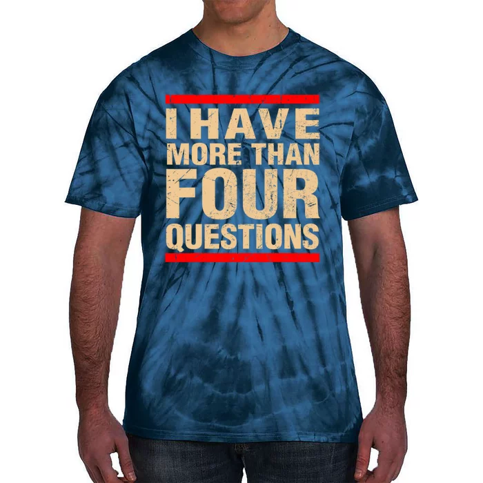 I Have More Than Four Questions Passover Tie-Dye T-Shirt