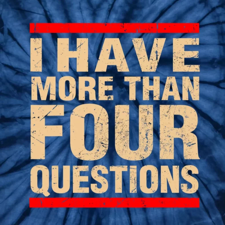 I Have More Than Four Questions Passover Tie-Dye T-Shirt